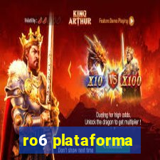 ro6 plataforma