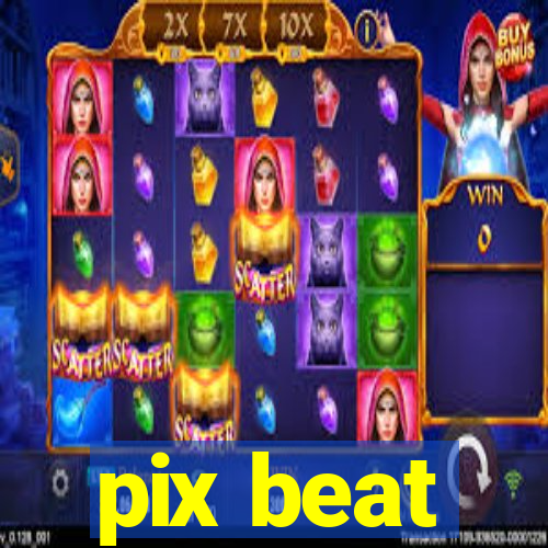 pix beat