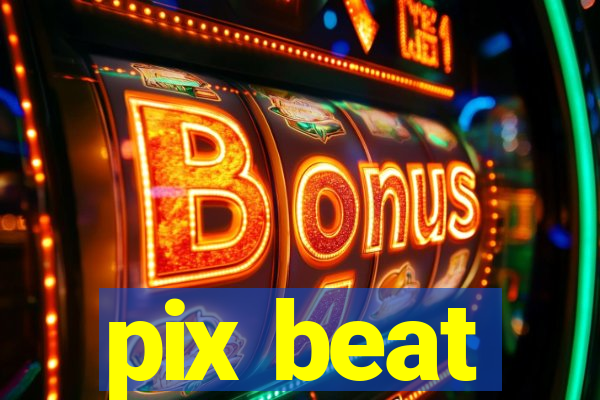 pix beat