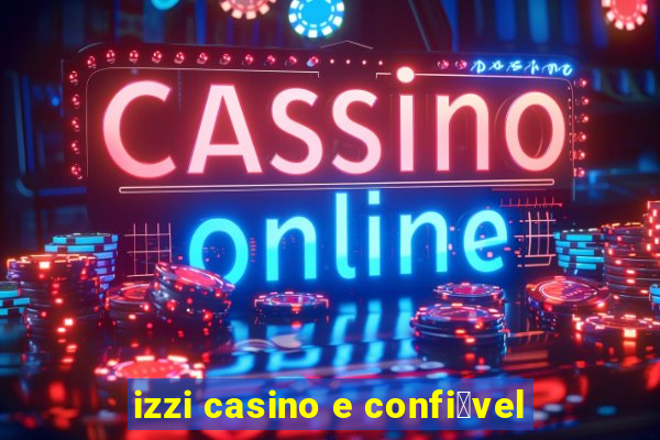 izzi casino e confi谩vel