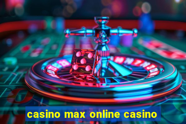 casino max online casino