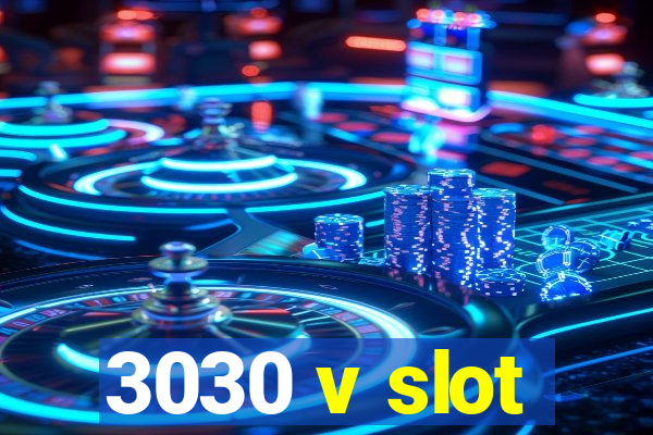 3030 v slot