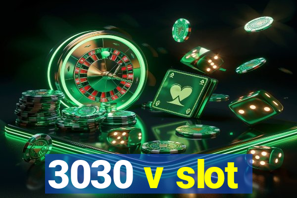 3030 v slot