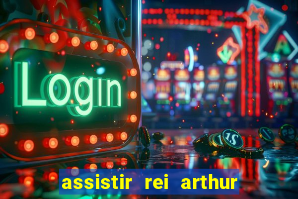 assistir rei arthur (2004 mega filmes)