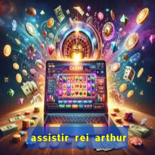 assistir rei arthur (2004 mega filmes)