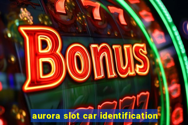 aurora slot car identification