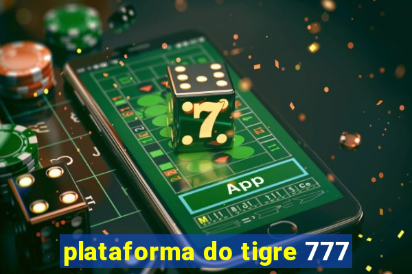 plataforma do tigre 777