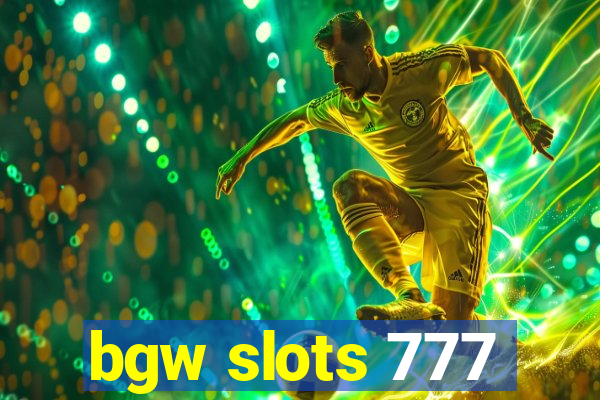 bgw slots 777