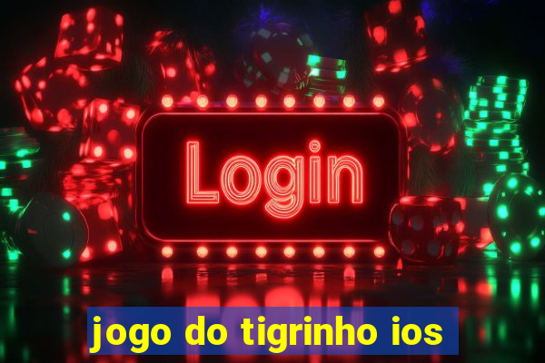 jogo do tigrinho ios