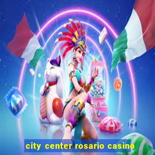 city center rosario casino