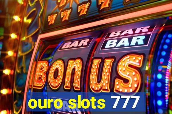 ouro slots 777