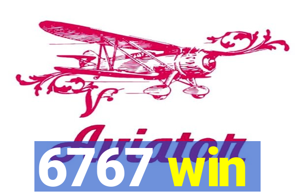 6767 win