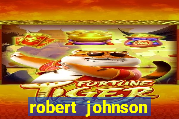 robert johnson morreu de que