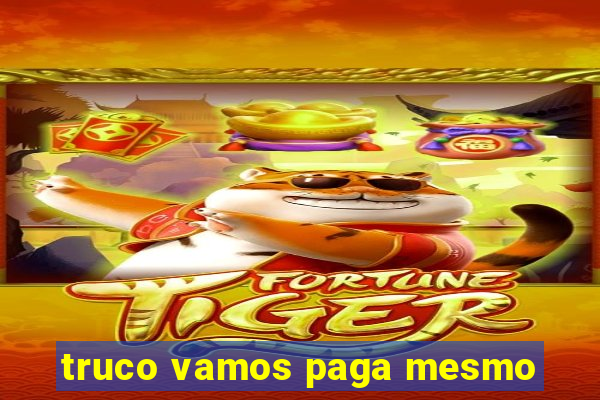 truco vamos paga mesmo