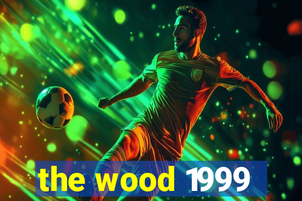 the wood 1999