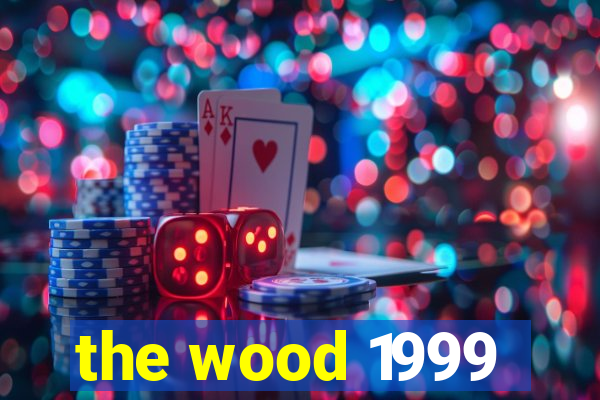 the wood 1999