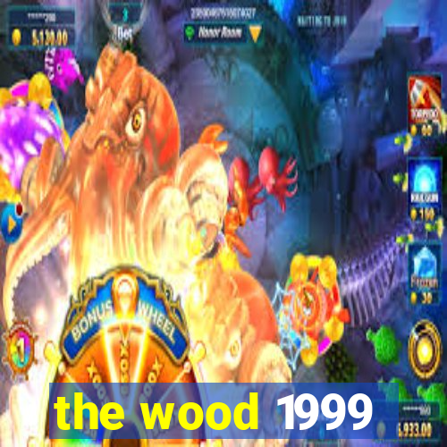 the wood 1999