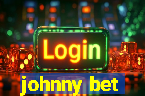 johnny bet