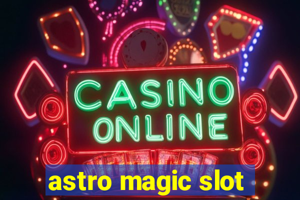 astro magic slot