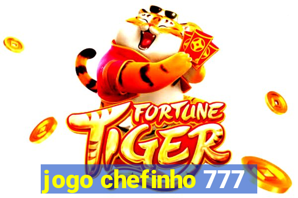 jogo chefinho 777