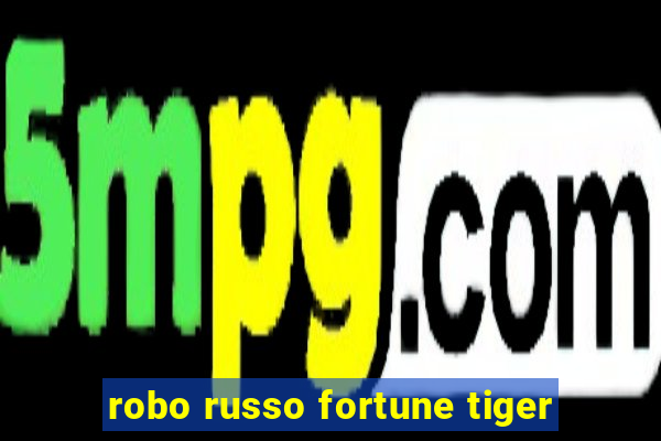 robo russo fortune tiger