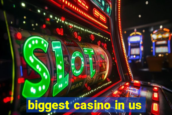 biggest casino in us