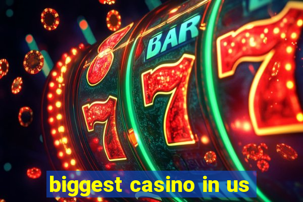 biggest casino in us