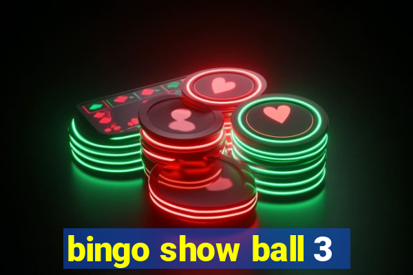 bingo show ball 3