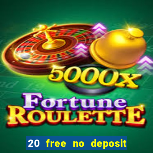 20 free no deposit casino uk 2018