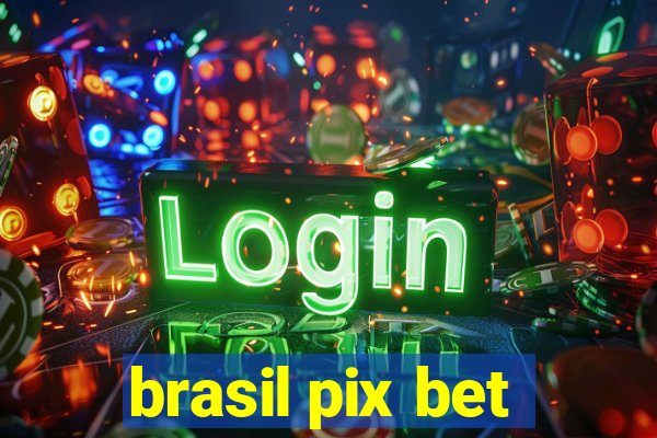 brasil pix bet