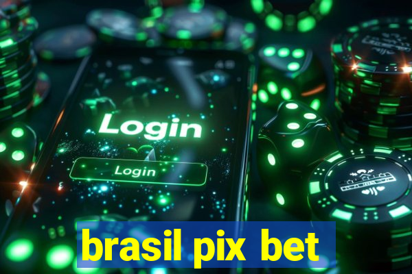 brasil pix bet