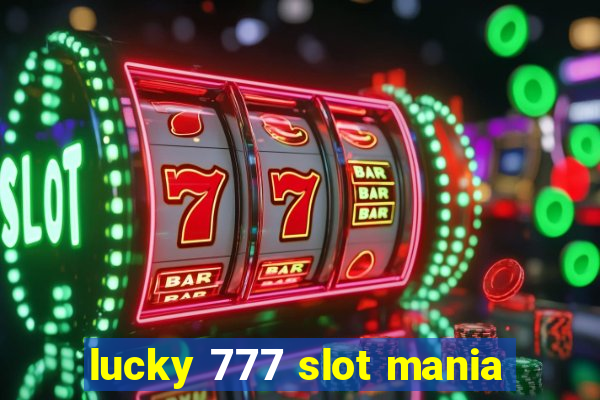 lucky 777 slot mania