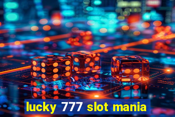 lucky 777 slot mania