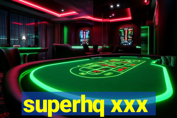 superhq xxx