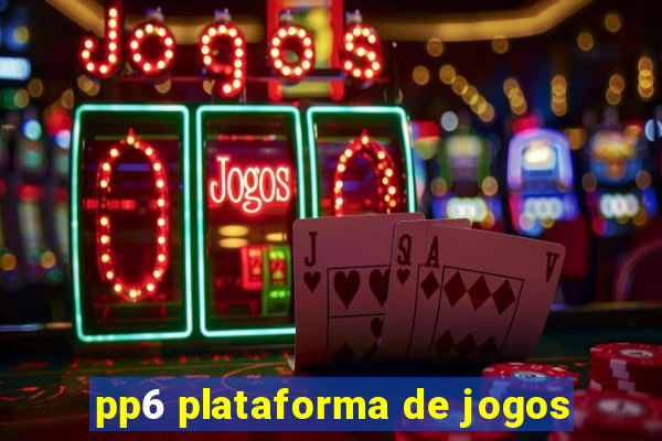 pp6 plataforma de jogos