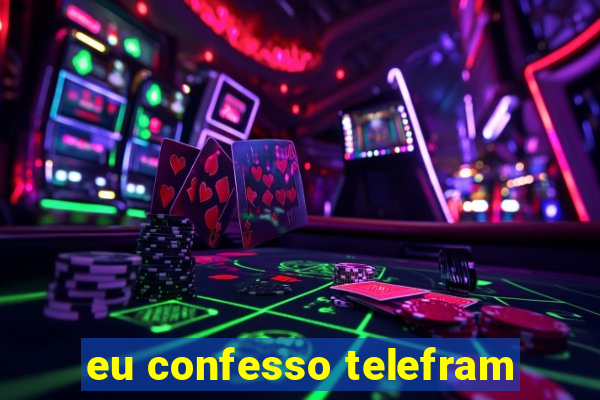 eu confesso telefram