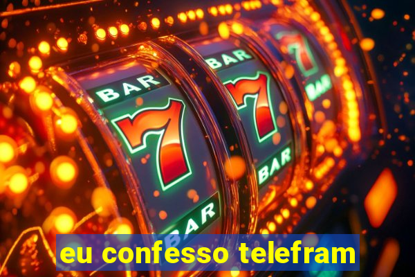 eu confesso telefram