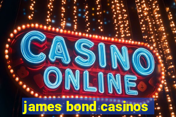 james bond casinos