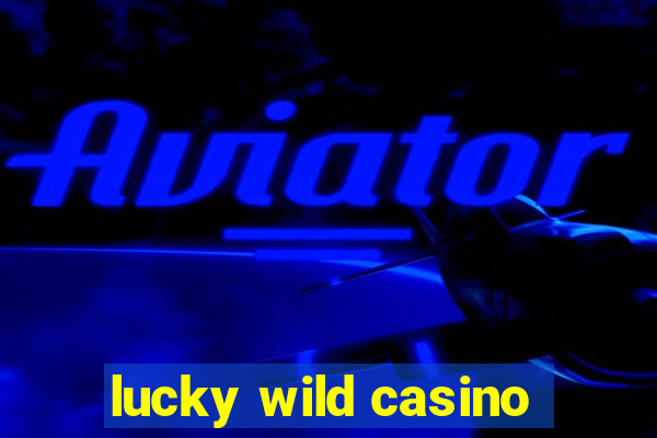 lucky wild casino