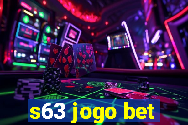 s63 jogo bet