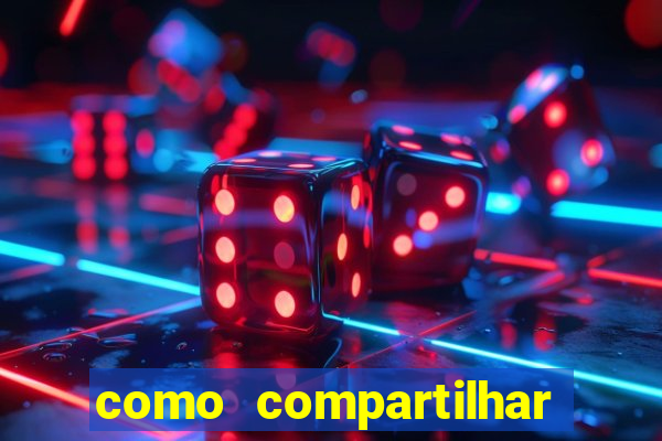 como compartilhar aposta no bet365