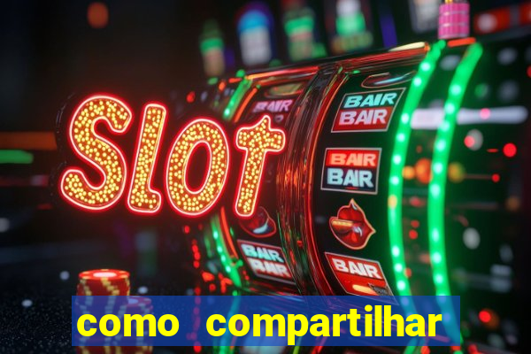 como compartilhar aposta no bet365