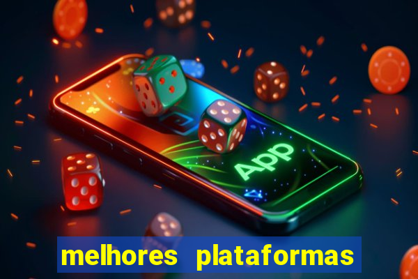 melhores plataformas do fortune tiger