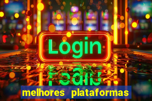 melhores plataformas do fortune tiger