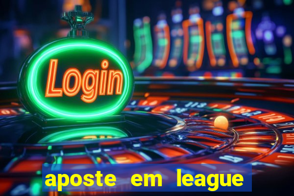 aposte em league of legends