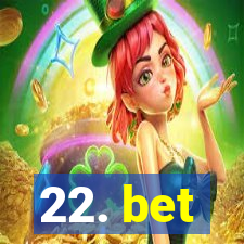 22. bet