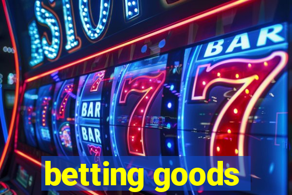 betting goods