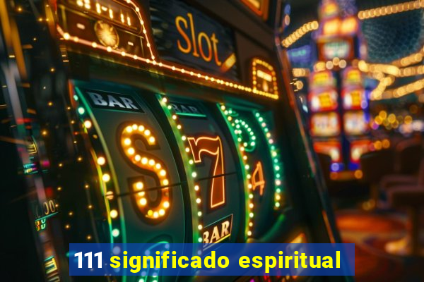 111 significado espiritual