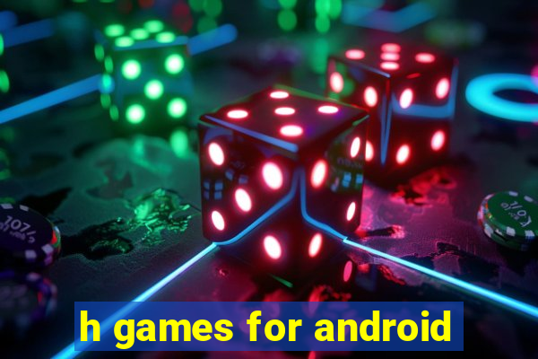 h games for android