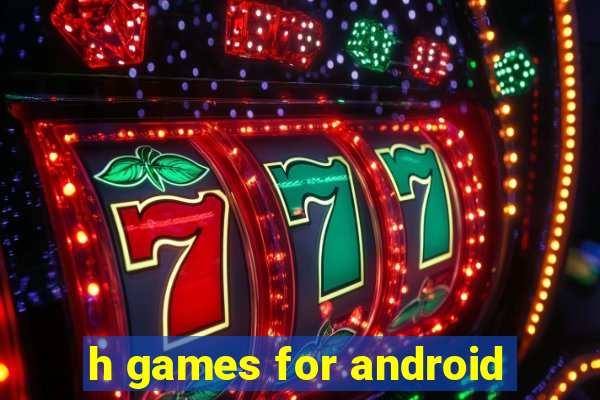 h games for android